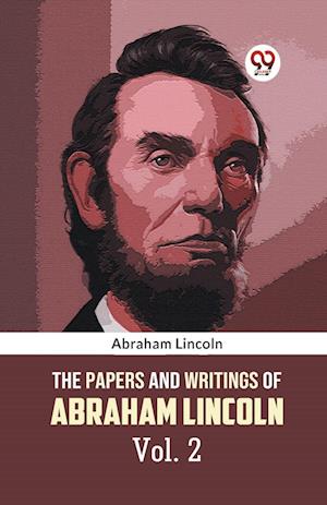 The Papers and Writings of Abraham Lincoln - Abraham Lincoln - Books - Double 9 Books LLP - 9789359323978 - January 11, 2023