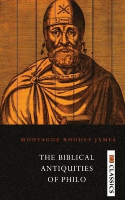 The Biblical Antiquities of Philo - M R James - Books - Delhi Open Books - 9789390997978 - September 18, 2021