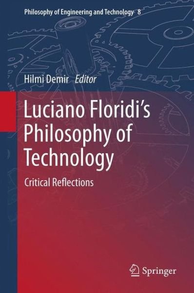 Cover for Hilmi Demir · Luciano Floridi's Philosophy of Technology: Critical Reflections - Philosophy of Engineering and Technology (Taschenbuch) [2012 edition] (2014)