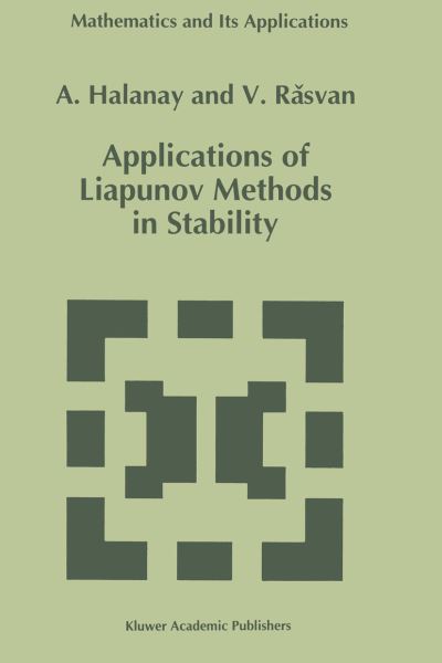 Cover for Aristide Halanay · Applications of Liapunov Methods in Stability - Mathematics and Its Applications (Paperback Book) [Softcover Reprint of the Original 1st Ed. 1993 edition] (2012)