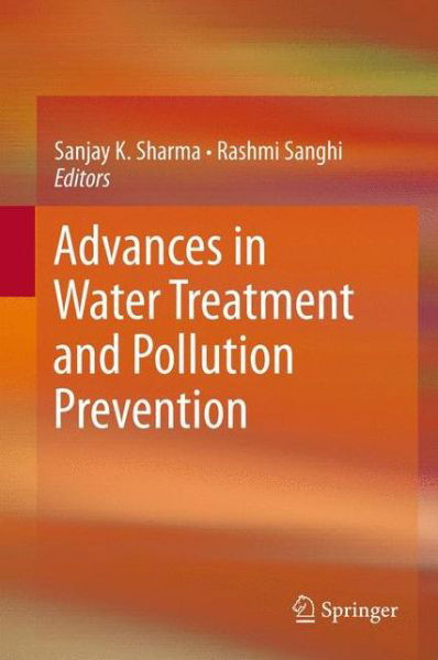Sanjay K Sharma · Advances in Water Treatment and Pollution Prevention (Paperback Book) [2012 edition] (2014)