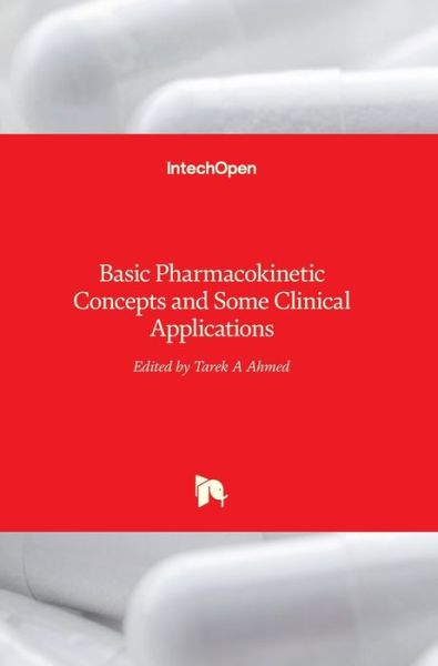 Cover for Tarek A Ahmed · Basic Pharmacokinetic Concepts and Some Clinical Applications (Hardcover Book) (2015)