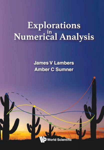 Cover for Lambers, James V (The Univ Of Southern Mississippi, Usa) · Explorations In Numerical Analysis (Paperback Book) (2018)