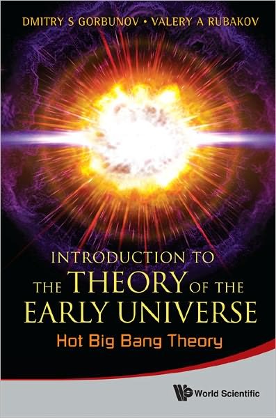 Cover for Rubakov, Valery A (Russian Academy Of Sci, Russia &amp; M V Lomonosov Moscow State Univ, Russia) · Introduction To The Theory Of The Early Universe: Hot Big Bang Theory (Paperback Book) (2011)