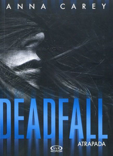 Cover for Anna Carey · Deadfall. Atrapada (Paperback Book) (2016)