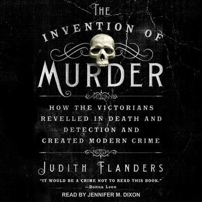 Cover for Judith Flanders · The Invention of Murder (CD) (2019)