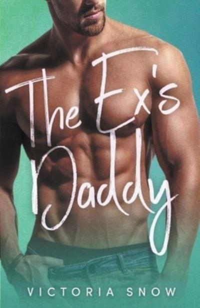 Cover for Victoria Snow · The Ex's Daddy (Paperback Book) (2021)