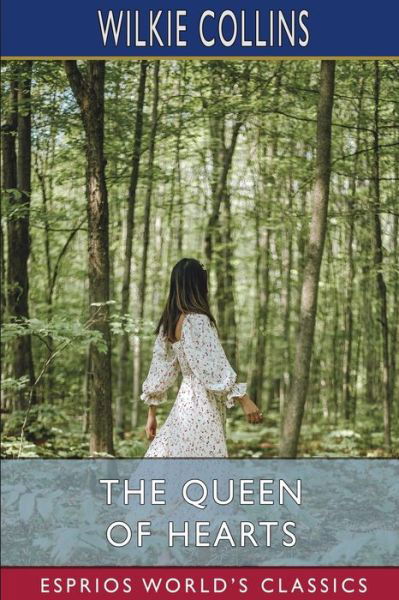 The Queen of Hearts (Esprios Classics) - Wilkie Collins - Livros - Blurb - 9798210277978 - 26 de abril de 2024