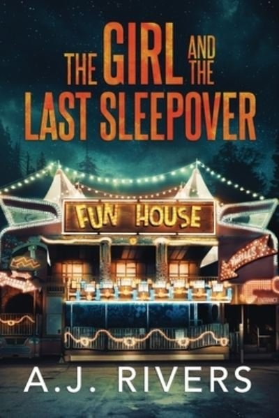 The Girl and the Last Sleepover - Emma Griffin (r) FBI Mystery - A J Rivers - Books - Independently Published - 9798413722978 - February 7, 2022