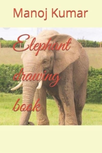 Cover for Manoj Kumar · Elephant drawing book (Paperback Book) (2022)