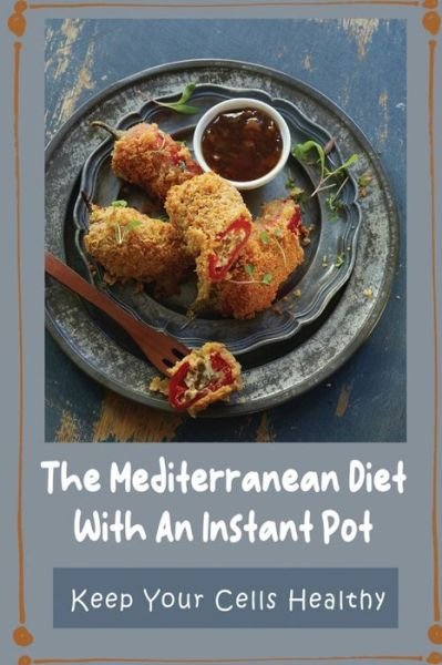 Cover for Amazon Digital Services LLC - KDP Print US · The Mediterranean Diet With An Instant Pot (Paperback Book) (2022)