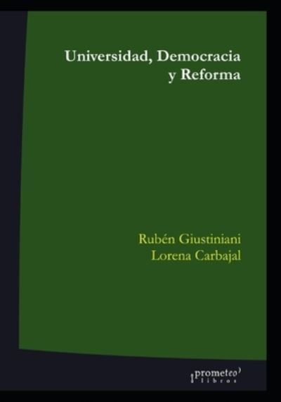 Cover for Lorena Carbajal · Universidad, Democracia y Reforma: Algunas reflexiones y una propuesta (Paperback Book) (2021)