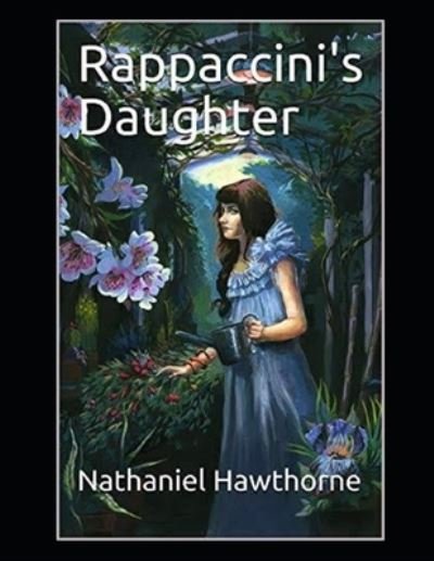 Cover for Nathaniel Hawthorne · Rappaccini's Daughter Illustrated (Paperback Bog) (2021)