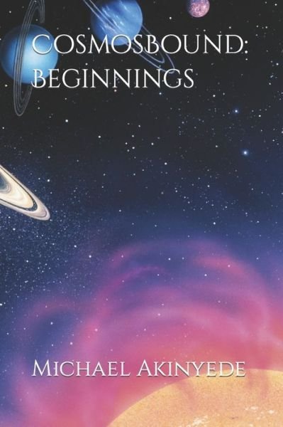 Cover for Michael Akinyede · Cosmosbound: Beginnnings - Cosmosbound (Paperback Book) (2021)
