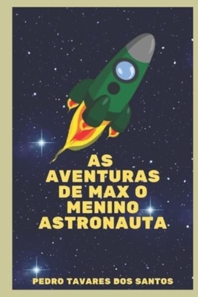 Cover for Dos Santos Pedro Tavares Dos Santos · As Aventuras  De Max O Menino Astronauta (Paperback Bog) (2021)