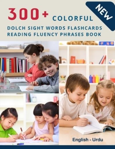 Cover for Homeschool Language Center · 300+ Colorful Dolch Sight Words Flashcards Reading Fluency Phrases Book English-Urdu (Paperback Book) (2020)