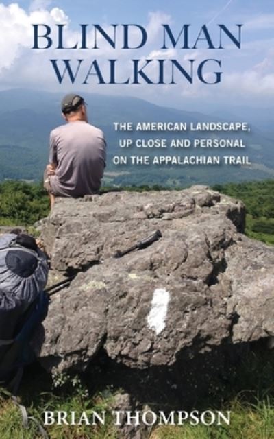 Cover for Brian Thompson · Blind Man Walking: Views of the American Landscape from the Appalachian Trail (Taschenbuch) (2021)