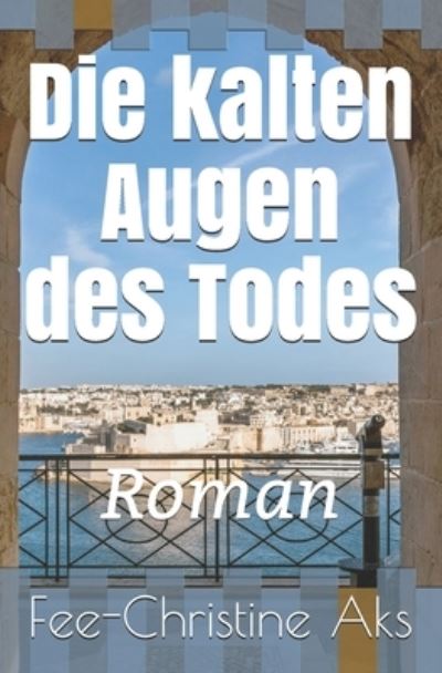 Cover for Fee-Christine Aks · Die kalten Augen des Todes (Paperback Book) (2021)