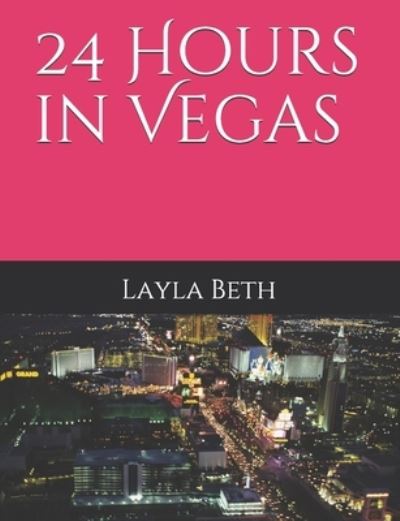 Cover for Layla Beth · 24 Hours in Vegas (Paperback Bog) (2021)