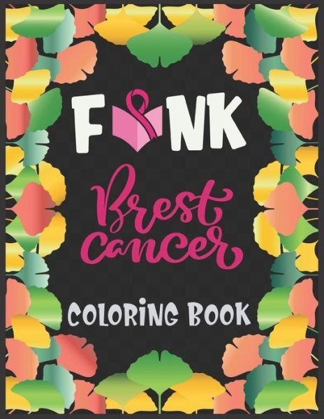 F*nk Brest cancer coloring book - Bhabna Press House - Livres - Independently Published - 9798603352978 - 23 janvier 2020