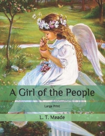 Cover for L T Meade · A Girl of the People (Taschenbuch) (2020)