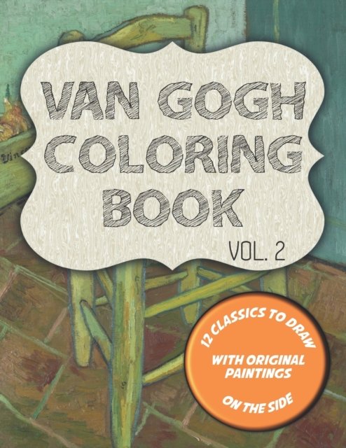 Cover for Blackpaper Publishing · Van Gogh Coloring Book VOL. 2: 12 classics to draw with original paintings on the side, featuring Van Gogh's chair, Self-portrait and 10 more masterpieces - Van Gogh Coloring Books (Pocketbok) (2020)