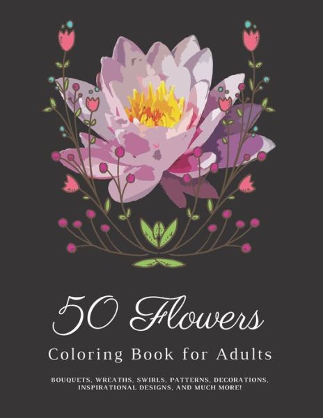 Cover for Flowers Coloring Book Publishing · 50 Flowers Coloring Book for Adults (Paperback Book) (2020)