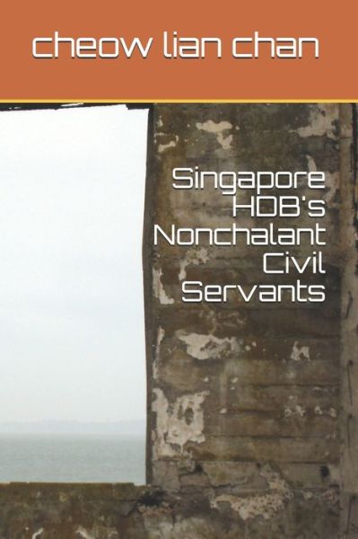 Cover for Cheow Lian Chan · Singapore HDB's Nonchalant Civil Servants (Paperback Book) (2020)