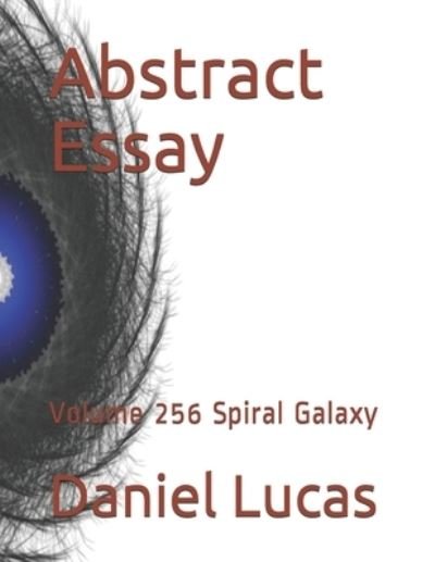 Abstract Essay - Daniel Lucas - Libros - Independently Published - 9798703029978 - 1 de febrero de 2021