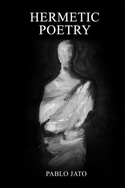 Pablo Jato · Hermetic Poetry (Pocketbok) (2021)