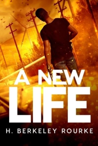 Cover for H Berkeley Rourke · A New Life (Paperback Book) (2021)