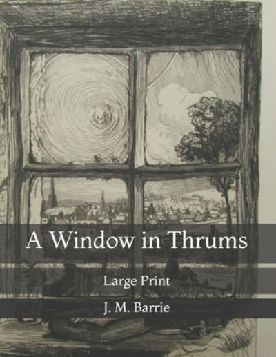 Cover for James Matthew Barrie · A Window in Thrums (Paperback Bog) (2021)