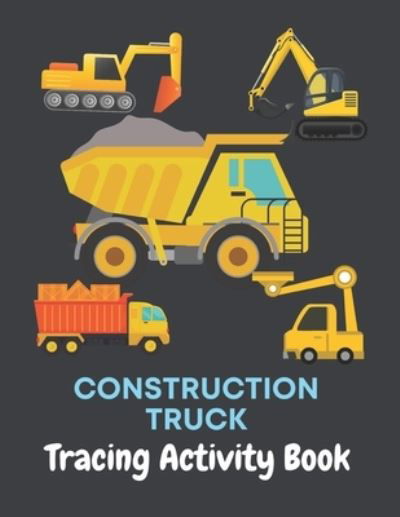 Construction Truck Tracing Activity Book - Fraekingsmith Press - Bøker - Independently Published - 9798738047978 - 14. april 2021