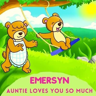 Emersyn Auntie Loves You So Much: Aunt & Niece Personalized Gift Book to Cherish for Years to Come - Sweetie Baby - Bøger - Independently Published - 9798747676978 - May 7, 2021