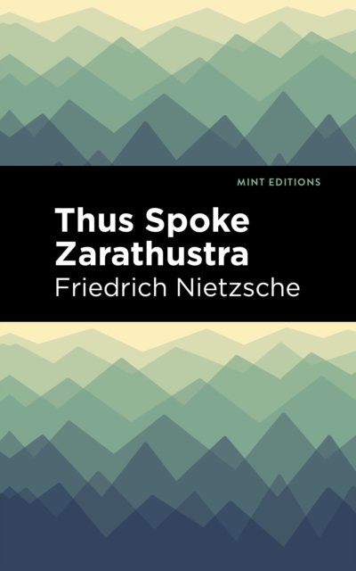 Thus Spoke Zarathustra: A Book for All and None - Friedrich Nietzsche - Livres - Mint Editions - 9798888975978 - 12 septembre 2024