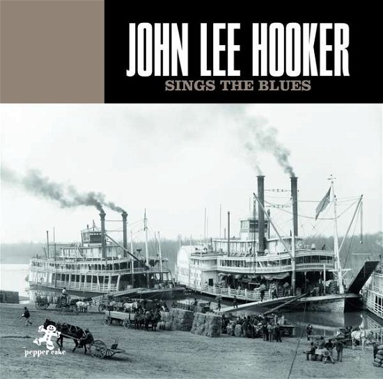 Sings The Blues - John Lee Hooker - Musiikki - PEPPER CAKE - 0090204523979 - perjantai 25. tammikuuta 2019