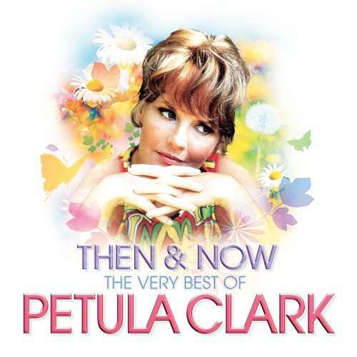 Cover for Petula Clark · Then &amp; Now: The Very Best Of Petula Clark (CD) (2008)