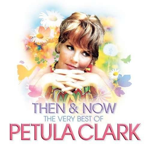 Cover for Petula Clark · Then &amp; Now: The Very Best Of Petula Clark (CD) (2008)