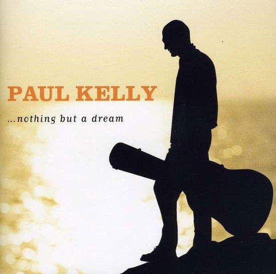 Cover for Paul Kelly · Nothing but a Dream (CD) (2010)