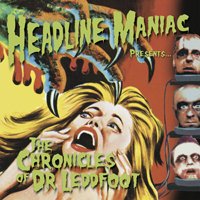 Chronicles of Dr Leddfoot - Headline Maniac - Musik - 3MS MUSIC LTD - 0634158813979 - 19. juli 2019