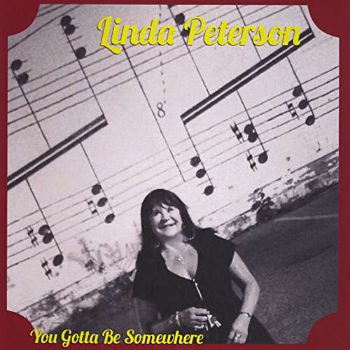 Cover for Linda Peterson · You Gotta Be Somewhere (CD) (2015)