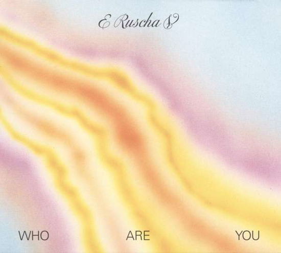 Cover for E Ruscha V · Who Are You (CD) (2018)
