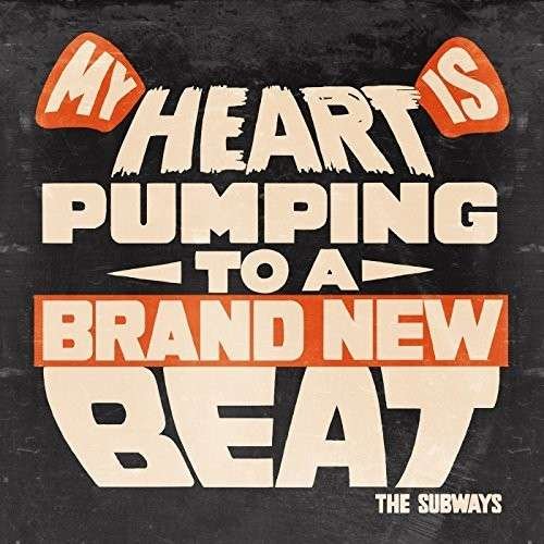 My Heart is Pumping to a Brand New Beat - Subways - Musik - COOKING VINYL (YFE RECORDS/COO - 0711297310979 - 7 oktober 2014