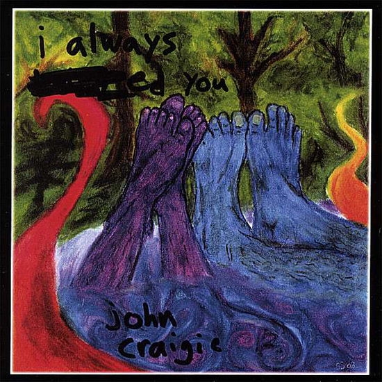 I Always -ed You - John Craigie - Music - CDB - 0796873023979 - February 1, 2008