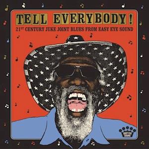 Tell Everybody (21st Century Juke Joint Blues from Easy Eye Sound) (Lp) - Various Artists - Muziek - BLUES - 0888072509979 - 11 augustus 2023