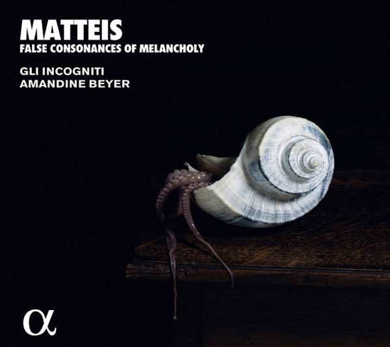 Matteis: False Consonances Of Melancholy - Amandine Beyer / Gli Incogniti - Music - ALPHA - 3760014194979 - August 30, 2019