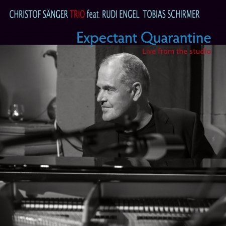 Cover for Christof -Trio- Sanger · Expectant Quarantine - Live From The Studio (CD) (2021)