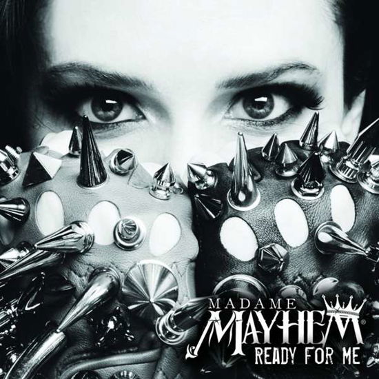 Ready For Me - Madame Mayhem - Musik - METALVILLE - 4250444156979 - 20 oktober 2017