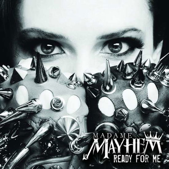 Ready For Me - Madame Mayhem - Musikk - METALVILLE - 4250444156979 - 20. oktober 2017