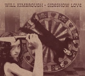 Cover for Kimbrough Will · Sideshow Love (CD) (2014)
